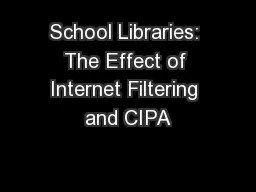 School Libraries: The Effect of Internet Filtering and CIPA