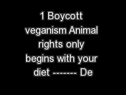 1 Boycott veganism Animal rights only begins with your diet ------- De