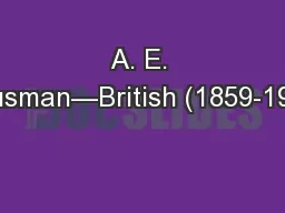 A. E. Housman—British (1859-1936)