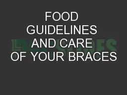 FOOD GUIDELINES AND CARE OF YOUR BRACES