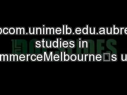 www.bcom.unimelb.edu.aubreadth studies in commerceMelbourne’s und