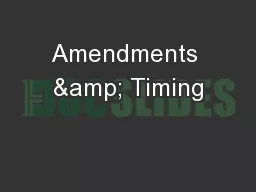 Amendments & Timing