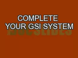 COMPLETE YOUR GSI SYSTEM