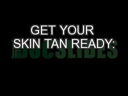 GET YOUR SKIN TAN READY: