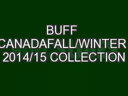 BUFF CANADAFALL/WINTER 2014/15 COLLECTION