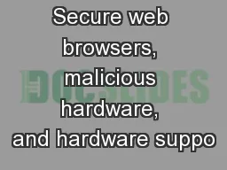 Secure web browsers, malicious hardware, and hardware suppo