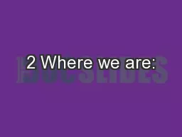 2 Where we are: