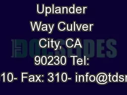 5819 Uplander Way Culver City, CA  90230 Tel: 310- Fax: 310- info@tdsm