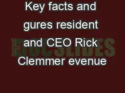 Key facts and gures resident and CEO Rick Clemmer evenue