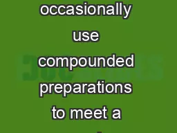 Compounding VETERINARY Veterinarians occasionally use compounded preparations to meet a specic patients medical need