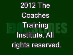 2012 The Coaches Training Institute. All rights reserved.