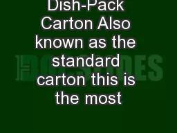Dish-Pack Carton Also known as the standard carton this is the most