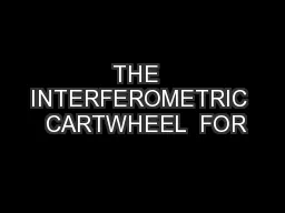 THE  INTERFEROMETRIC  CARTWHEEL  FOR