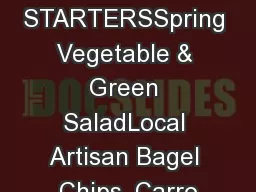 STARTERSSpring Vegetable & Green SaladLocal Artisan Bagel Chips, Carro