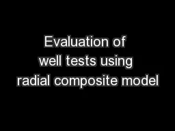 Evaluation of well tests using radial composite model