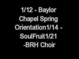 1/12 - Baylor Chapel Spring Orientation1/14 - SoulFruit1/21 -BRH Choir