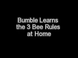 Bumble Learns the 3 Bee Rules at Home