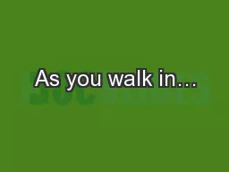 As you walk in…