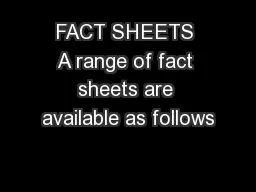 FACT SHEETS A range of fact sheets are available as follows