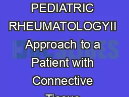 SYMPOSIUM ON PEDIATRIC RHEUMATOLOGYII Approach to a Patient with Connective Tissue Disease