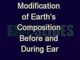 Modification of Earth’s Composition Before and During Ear