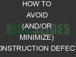 HOW TO AVOID (AND/OR MINIMIZE) CONSTRUCTION DEFECTS