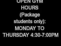 OPEN GYM HOURS (Package students only): MONDAY TO THURSDAY 4:30-7:00PM