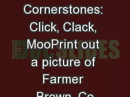 Cornerstones: Click, Clack, MooPrint out a picture of Farmer Brown, Co