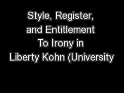 Style, Register, and Entitlement To Irony in Liberty Kohn (University
