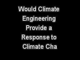 Would Climate Engineering Provide a Response to Climate Cha