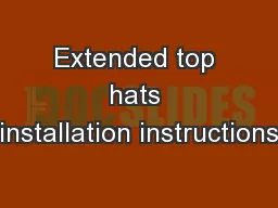 Extended top hats installation instructions