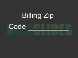 Billing Zip Code __________