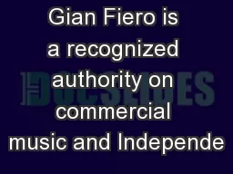 Gian Fiero is a recognized authority on commercial music and Independe