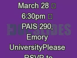 Thursday, March 28  6:30pm  PAIS 290, Emory UniversityPlease RSVP to