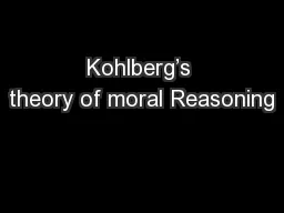 Kohlberg’s theory of moral Reasoning