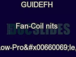ENGINEERING GUIDEFH Fan-Coil nits Low-Pro�le, Horizontal
..