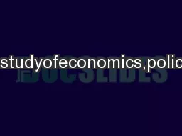 havebecomecentraltothestudyofeconomics,policy,business,politics,law,an
