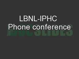 LBNL-IPHC Phone conference