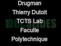 Glottal Closure and Opening Instant Detection from Speech S ignals Thomas Drugman Thierry Dutoit TCTS Lab Faculte Polytechnique de Mons   Boulevard Dol ez  Mons Belgium Abstract This paper proposes a