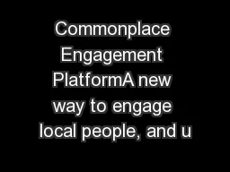 Commonplace Engagement PlatformA new way to engage local people, and u