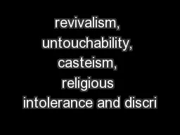 revivalism, untouchability, casteism, religious intolerance and discri