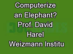 Or, Can we Computerize an Elephant? Prof. David Harel Weizmann Institu
