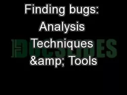 Finding bugs: Analysis Techniques & Tools