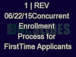 1 | REV 06/22/15Concurrent Enrollment Process for FirstTime Applicants