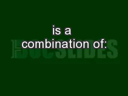 is a combination of: