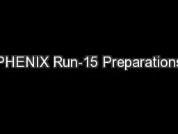 PHENIX Run-15 Preparations