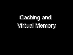 Caching and Virtual Memory