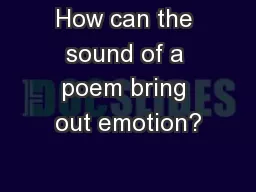 How can the sound of a poem bring out emotion?