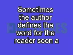 Sometimes the author defines the word for the reader soon a