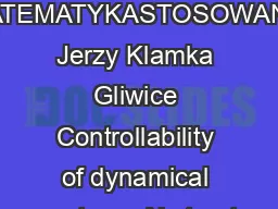 MATEMATYKASTOSOWANA Jerzy Klamka Gliwice Controllability of dynamical systems Abstract